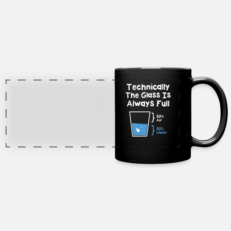 Technically The Glass Is Always Full - Full Colour Panoramic Mug - black