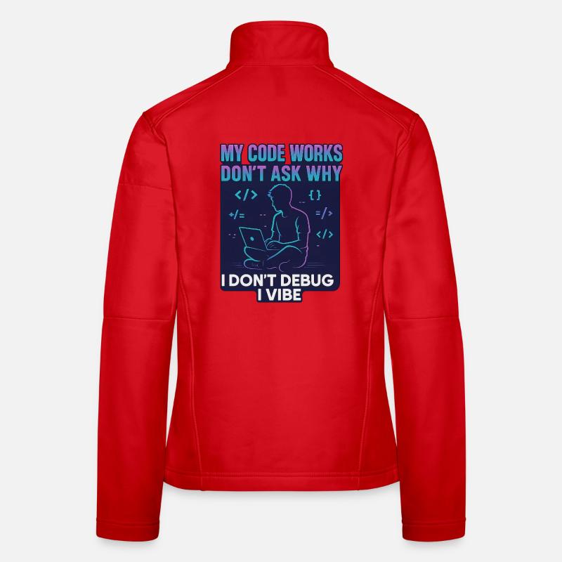 My Code Works Don't Ask Why – Funny Programming Women's Softshell Jacket