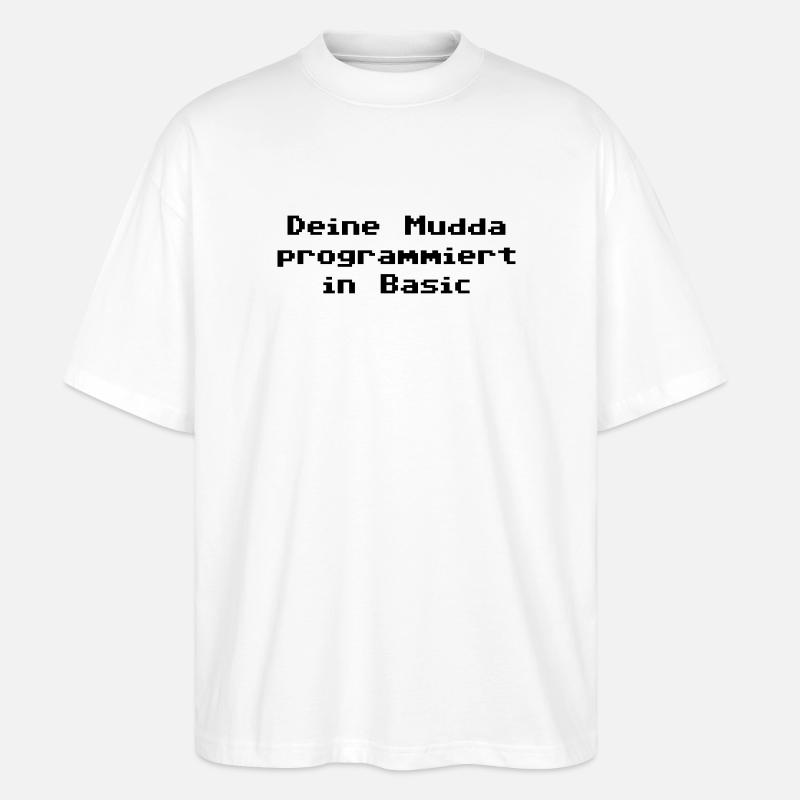 Deine Mudda programmiert in Basic - Stanley/Stella Oversized Unisex Bio T-Shirt Blaster 2.0 - Weiß