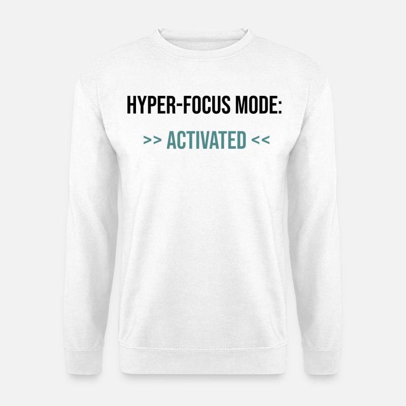 Hyper-Focus Mode: Activated - Statement - Unisex Pullover - Weiß