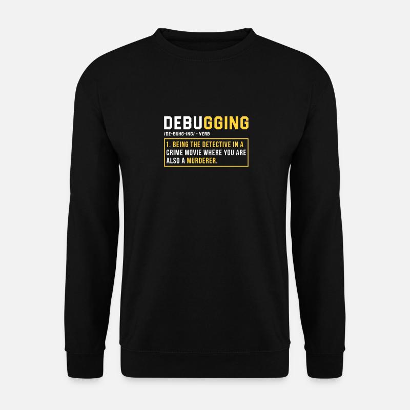 Debugging Programmieren Programmierer Geschenk - Unisex Pullover - Schwarz