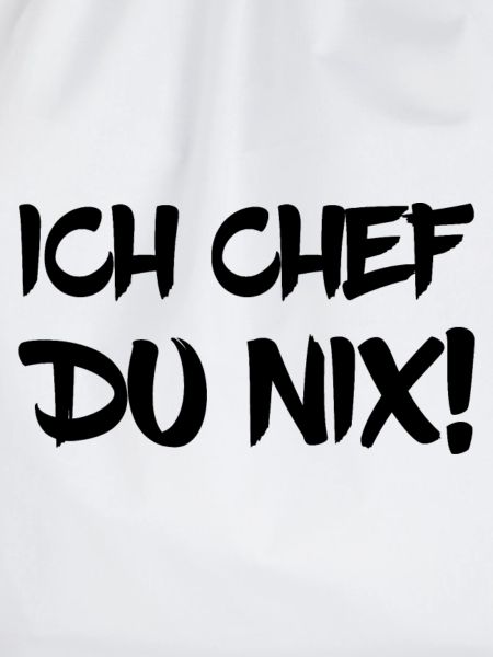 Ich Chef Du Nix!