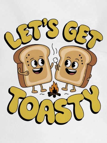Let's Get Toasty