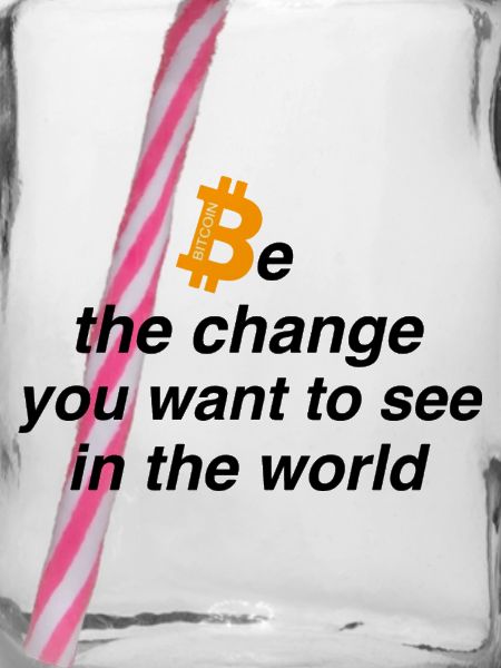 Be the change