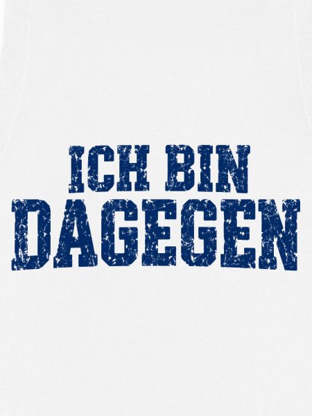 Ich bin dagegen - cooler Spruch