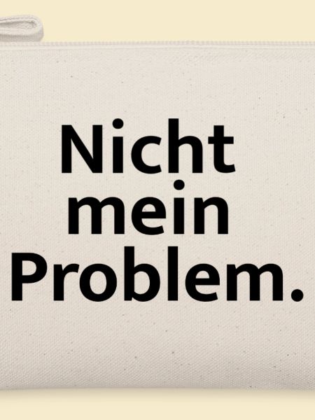Nicht mein Problem