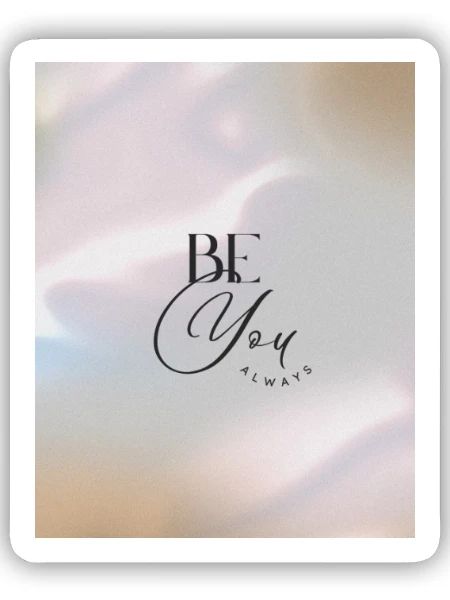 BE YOU ALWAYS - Sticker Größe S (10 x 10 cm) - Mattweiß - Vorne