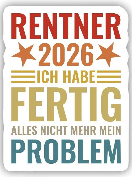 Rentner 2026 Ich habe fertig - Sticker Größe S (10 x 10 cm) - Mattweiß - Vorne
