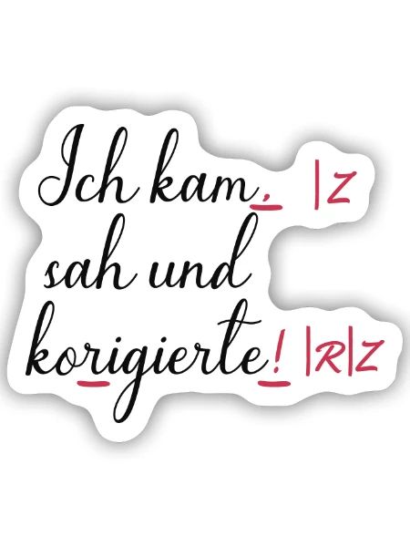 Ich kam, sah und korrigierte! Humor Lustige Spruch - Sticker Größe S (10 x 10 cm) - Mattweiß - Vorne