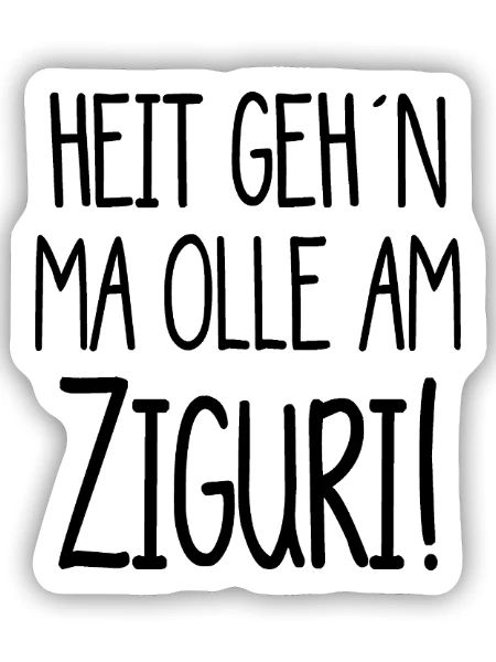 Ziguri - heute gehen mir alle am Nerv - österreich - Sticker Größe S (10 x 10 cm) - Mattweiß - Vorne