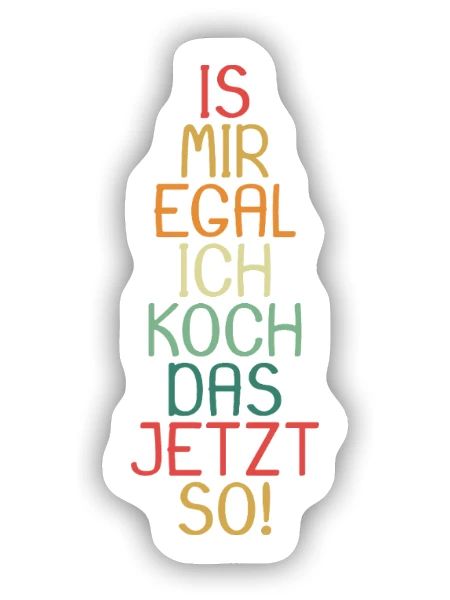 Is mir egal ich koch das jetzt so Geschenk - Sticker Größe S (10 x 10 cm) - Mattweiß - Vorne