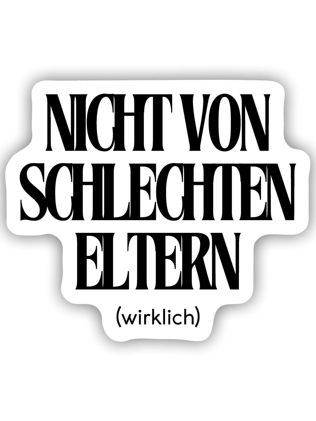 Nicht von schlechten Eltern - Sticker Größe S (10 x 10 cm) - Mattweiß - Vorne