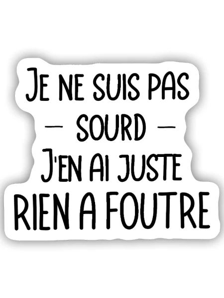 je ne suis pas sourd, j'en ai juste rien a foutre - Sticker taille S (10 x 10 cm) - blanc mat - Devant