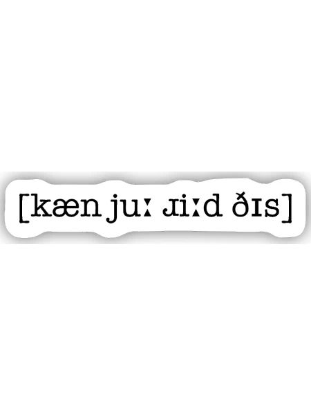 IPA - kæn jʊ͡ɹ ɹiːd ðɪs - Sticker Größe S (10 x 10 cm) - Mattweiß - Vorne