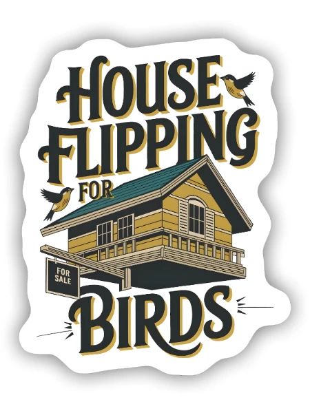 House Flipping For Birds - Sticker size S (10 x 10 cm) - white matte - Front