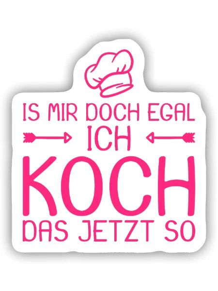 Ich koch das jetzt so Spruch lustig Geschenk Koch - Sticker Größe S (10 x 10 cm) - Mattweiß - Vorne