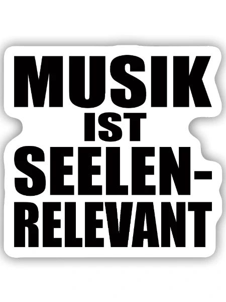 Musik Ist Seelenrelevant Musiker & Fan Geschenk - Sticker Größe S (10 x 10 cm) - Mattweiß - Vorne