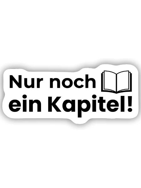 Nur noch ein Kapitel! - Sticker Größe S (10 x 10 cm) - Mattweiß - Vorne
