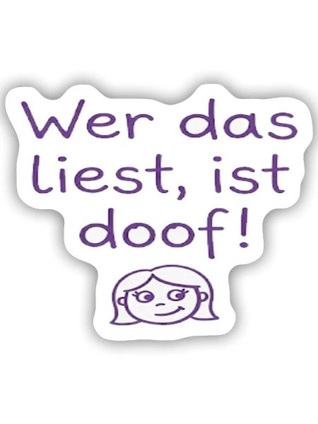Wer das liest, ist doof! – Kinderschrift Spruch - Sticker Größe S (10 x 10 cm) - Mattweiß - Vorne