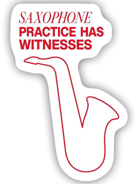 Saxophon – Saxophone Practice Has Witnesses - Sticker Größe S (10 x 10 cm) - Mattweiß - Vorne