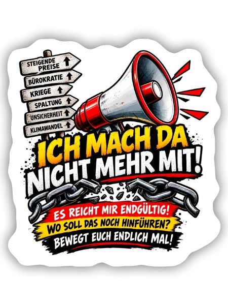 POLITIK ICH MACH DA NICHT MEHR MIT - Sticker Größe S (10 x 10 cm) - Mattweiß - Vorne