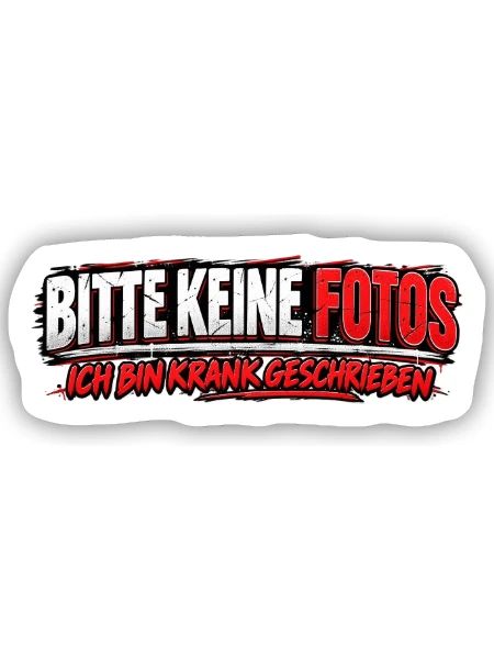 Bitte Keine Fotos Krank Geschrieben - Sticker Größe S (10 x 10 cm) - Mattweiß - Vorne