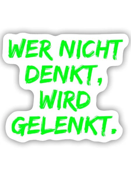 WER NICHT DENKT WIRD GELENKT, GEGEN POPULISMUS - Sticker Größe S (10 x 10 cm) - Mattweiß - Vorne