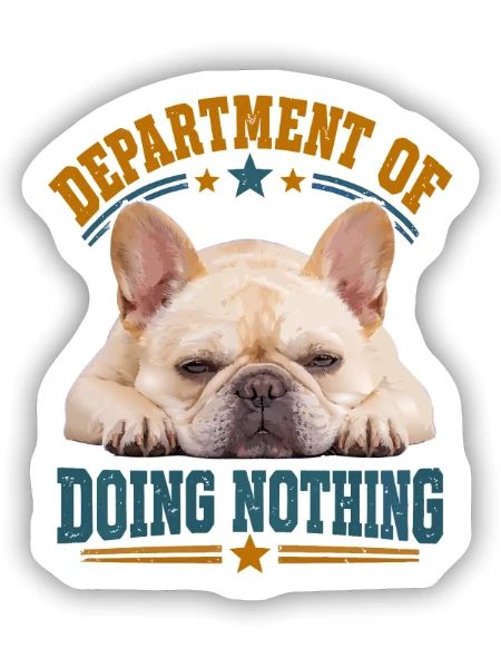 Department Of Doing Nothing Französische Bulldogge - Sticker Größe S (10 x 10 cm) - Mattweiß - Vorne