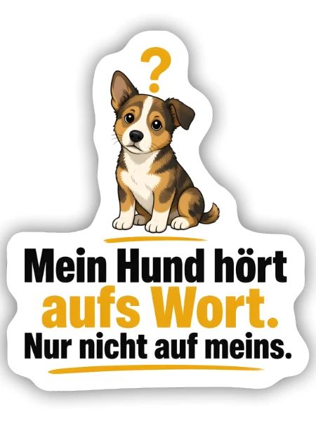 Mein Hund hört aufs Wort Humor - Sticker Größe S (10 x 10 cm) - Mattweiß - Vorne