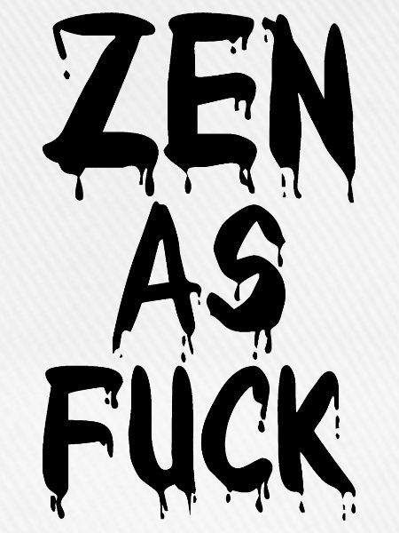 Zen As Fuck