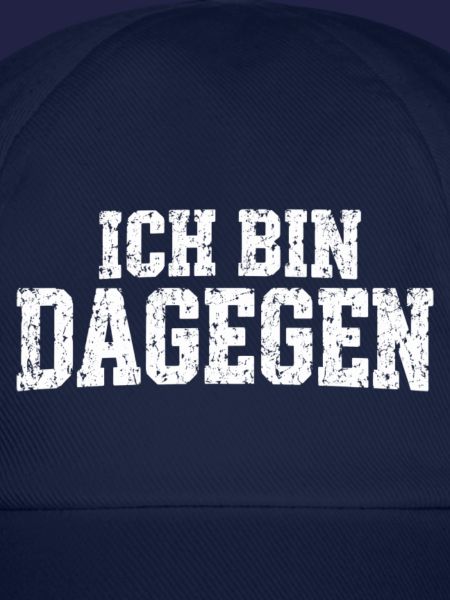 Ich bin dagegen - cooler Spruch