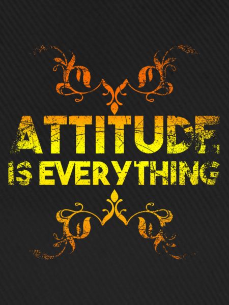 Attitude Is Everything
