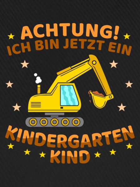 Ich bin jetzt ein Kindergartenkind Bagger