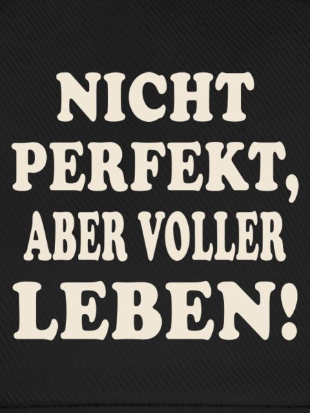 Nicht perfekt, aber voller Leben