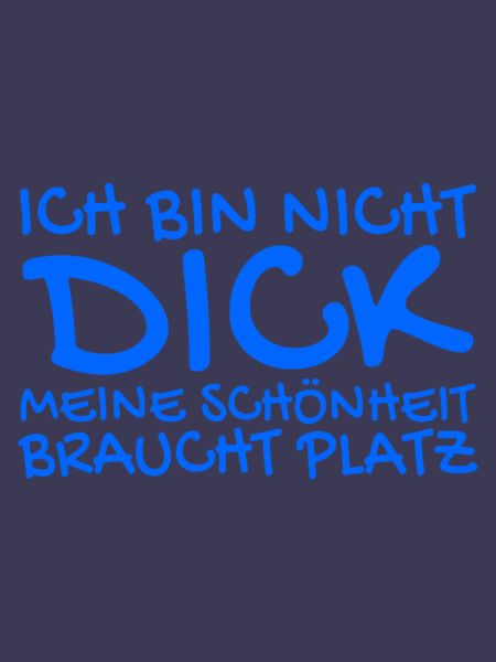 Ich bin nicht dick Spruch