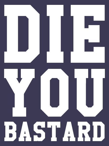 Stirb, Du Bastard