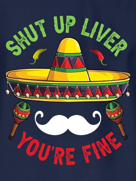 Shut Up Liver You're Fine
