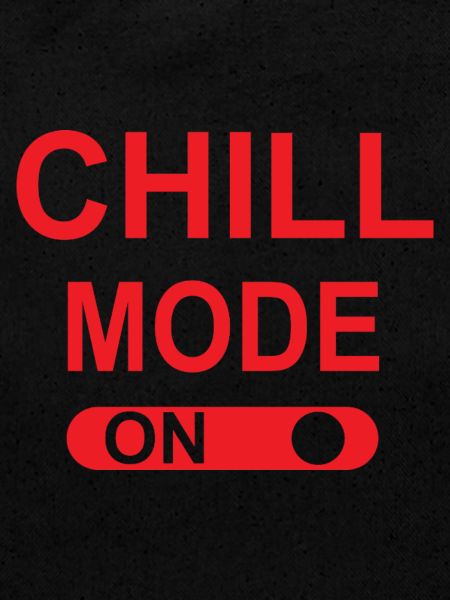 Chill mode ON