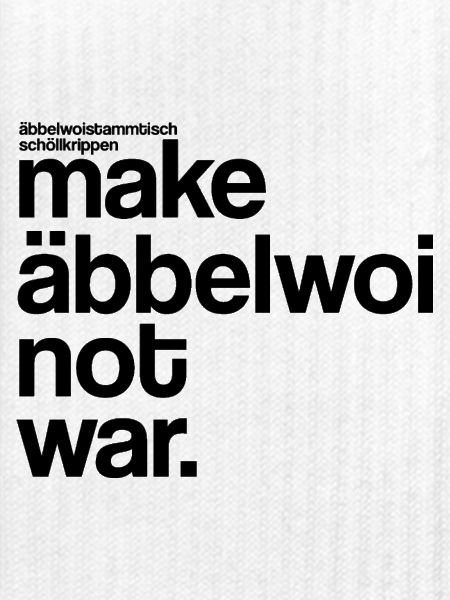make äbbelwoi not war