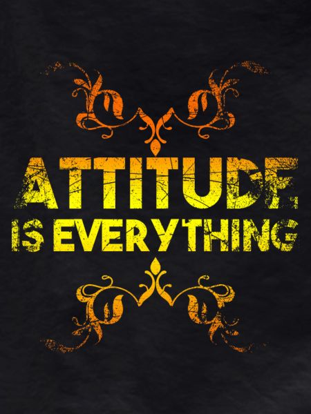 Attitude Is Everything