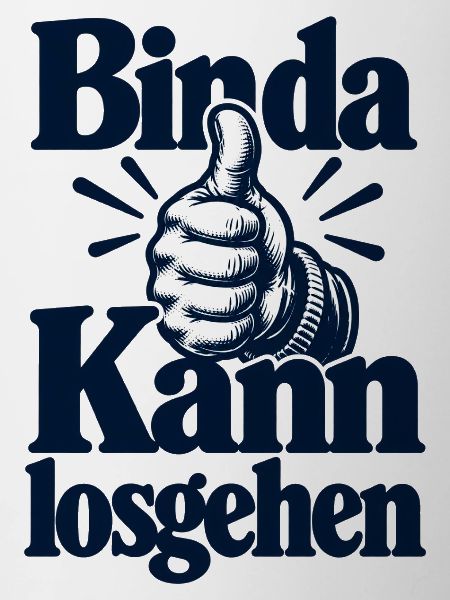 Bin da - Kann losgehen - Cooler Spruch