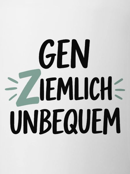 Gen Ziemlich Unbequem Spruch – Statement