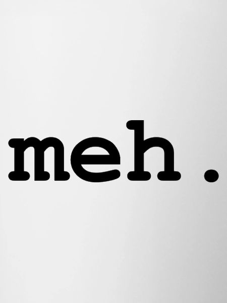 meh humour