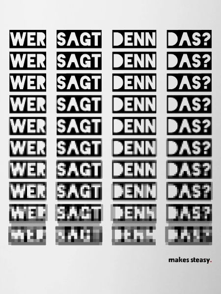 Wer sagt denn das?