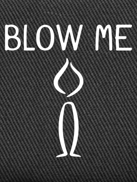 Blow me