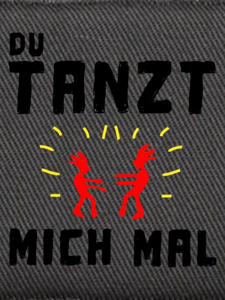 du tanzt mich mal