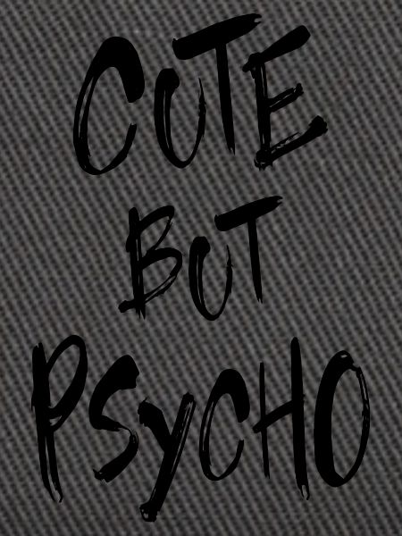 Cute But Psycho