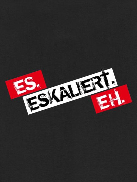Es Eskaliert Eh