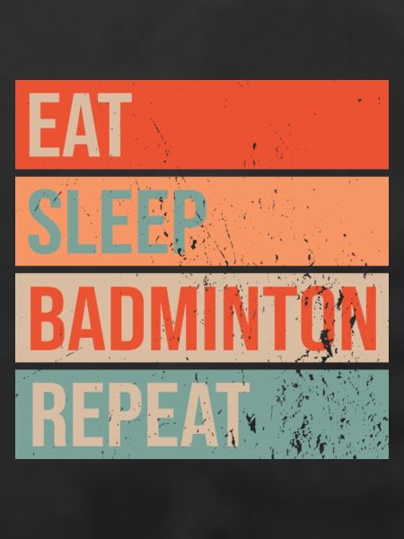 Eat Sleep Badminton Repeat