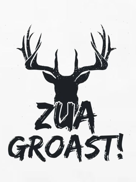 Zua groast!